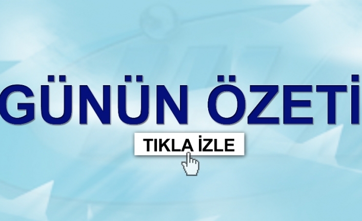 Günün Özeti