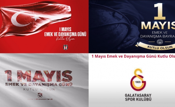 Süper Lig kulüplerinden 1 Mayıs kutlaması