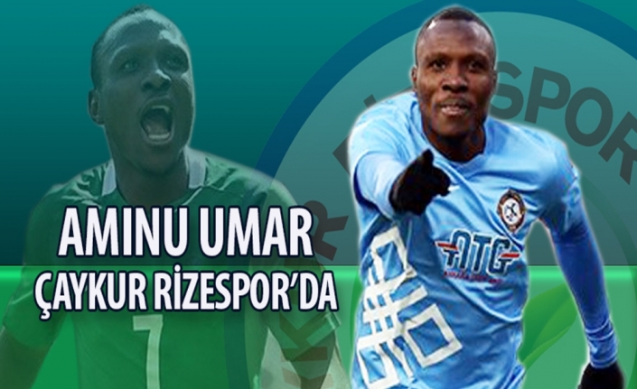 Aminu Umar Çaykur Rizespor’da