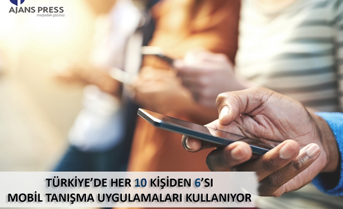 TÜRKİYE’DE HER 10 KİŞİDEN 6’SI MOBİL TANIŞMA UYGULAMALARI KULLANIYOR