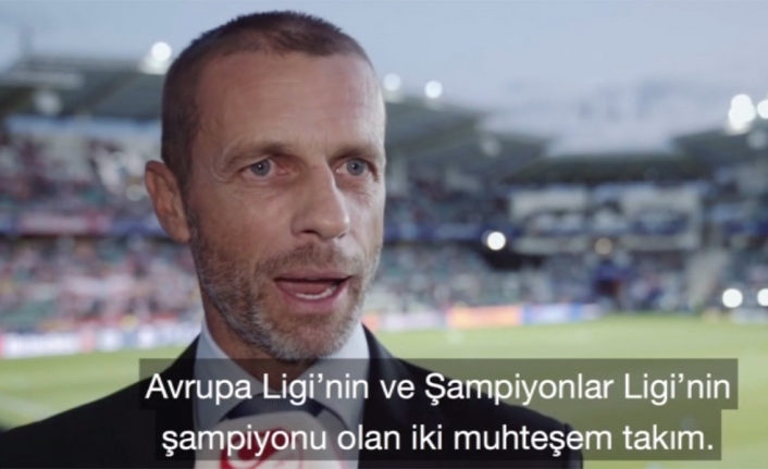Ceferin ve Servet Yardımcı’dan 2019 UEFA Süper Kupa açıklaması