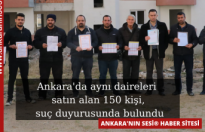 Ankara'da aynı daireleri satın alan 150 kişi, suç duyurusunda bulundu