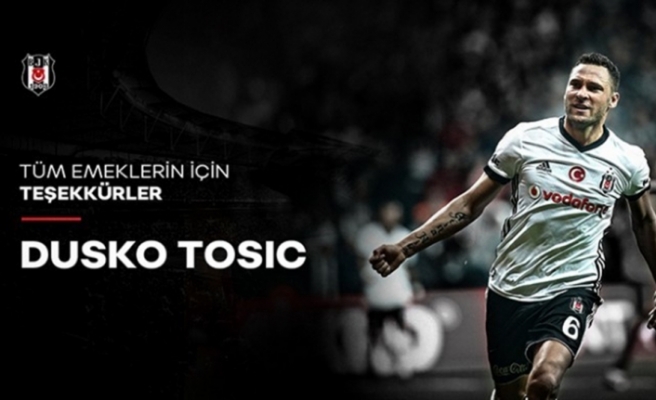 Beşiktaş’tan Tosic’e veda