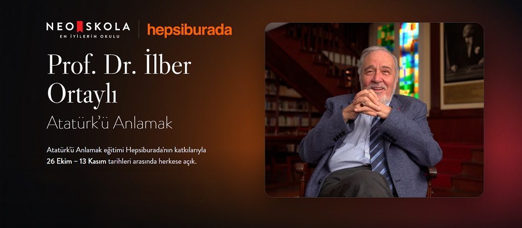 Hepsiburada’dan İlber Ortaylı’nın ‘Atatürk’ü Anlamak’ eğitimine ücretsiz erişim İSTANBUL, – HEPSİBURADA, Cumhuriyet’in 103’üncü yılına özel desteğiyle Neo Skola
